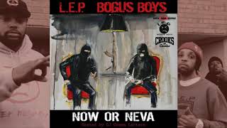 L.E.P. Bogus Boys ● 2011 ● Now Or Neva (FULL ALBUM)