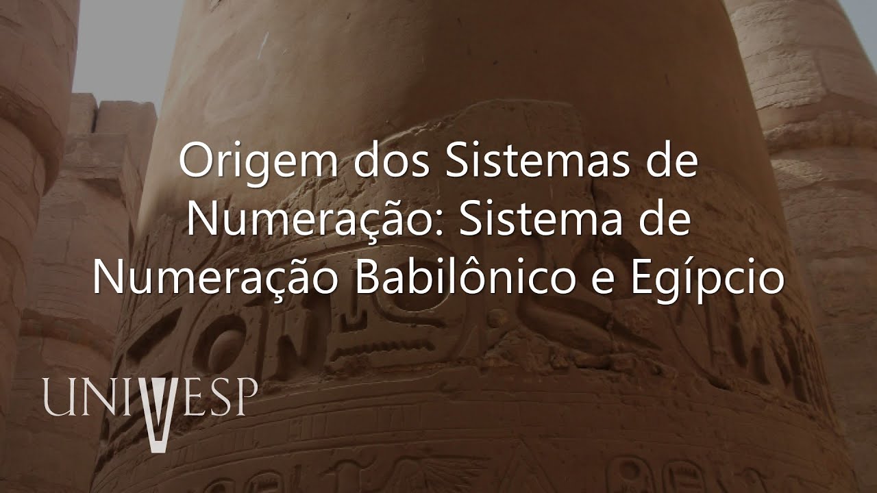 História da Matemática - Origem dos Sistemas de Numeração: Sistema de Numeração Babilônico e Egípcio