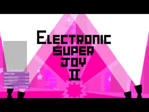 Electronic Super Joy 2 Early Access! Twitch Stream. THANK YOU SO MUCH MIKE FOR THE KEY