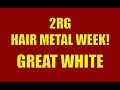 2RG REACTION - HAIR METAL WEEK! GREAT WHITE - ROCK ME REACTION - Two Rocking Grannies!