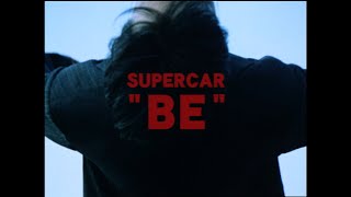 Music video thumbnail preview for SUPERCAR / BE (Official Music Video) by SUPERCAR