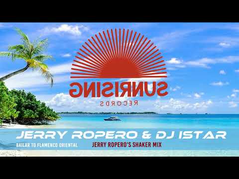 Jerry Ropero & DJ Istar    Bailar to Flamenco Jerry Ropero´s Shaker mix