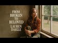 LAUREN DAIGLE "From Broken to Beloved | Powerful Emotional Christian Worship Song