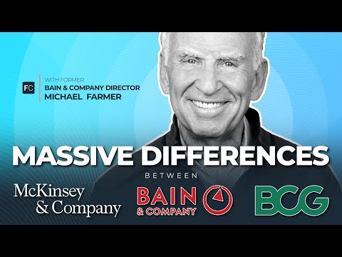 Former Bain & Company Director Michael Farmer — Differences Between McKinsey, Bain and BCG