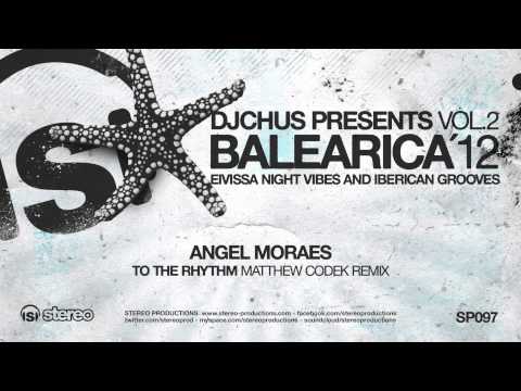 Angel Moraes - To The Rhythm (Matthew Codek Remix)