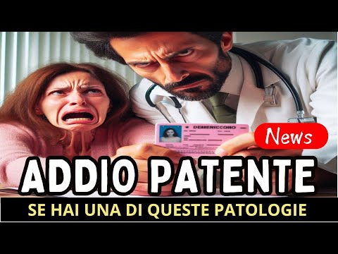 NEWS PATENTE DI GUIDA: LE PATOLOGIE PER CUI SI RISCHIA LA REVOCA... Alcune sono sorprendenti!