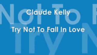 Claude kelly-Not Tryna Fall In Love-lyrics