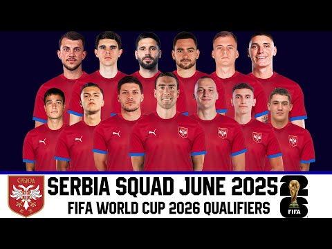 SERBIA Official Squad June 2025 | Serbia Squad June 2025 | FIFA World Cup 2026 Qualifiers