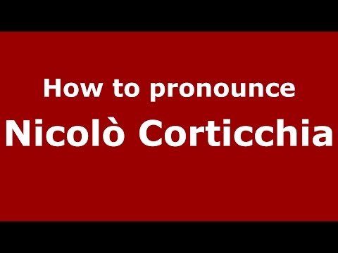 How to pronounce Nicolò Corticchia (Italian/Italy)  - PronounceNames.com