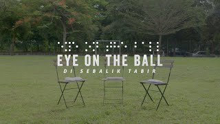 The Making Of: Eye On The Ball (19 MARCH 2020)