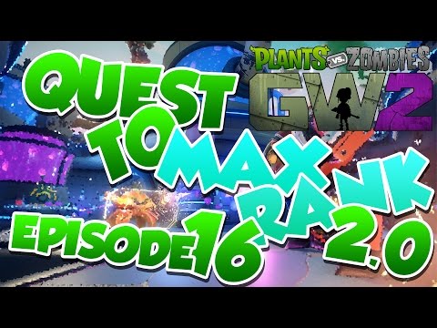 Plants Vs Zombies Garden Warfare 2 | Quest To Max Rank 2.0 - Episode 16 [159]