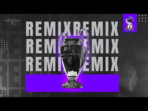 UEFA CHAMPIONS LEAGUE Remix ¦|¦ 🎵