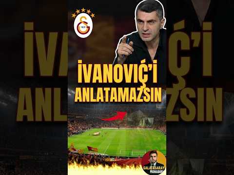 Ivanovic'i Alırsan Anlatamazsın Bunu Kimseye #galatasaray