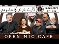 Open Mic Cafe with Aftab Iqbal | 17 Feb 2021 | Episode 117 | GWAI