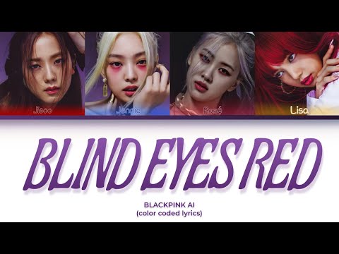 [AI COVER] How would BLACKPINK sing "Blind Eyes Red" by MINNIE / color coded lyrics