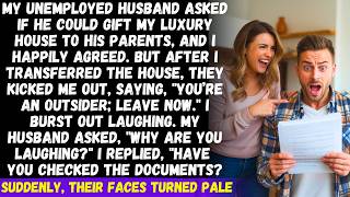 My husband wanted to gift my luxury house to his parents, and I agreed. Then they kicked me out...