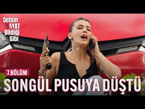 Songül Pusuya Düştü - Gelsin Hayat Bildiği Gibi (7.Bölüm)