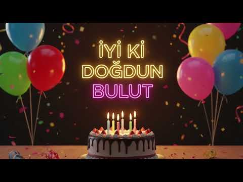 İyi ki Doğdun Bulut 🎉 | Mutlu Yıllar Sana - İsme Özel Doğum Günü Şarkısı