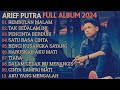ARIEF PUTRA FULL ALBUM TERBARU 2024 REMBULAN MALAM TAK SEDALAM INI TERPOPULER TANPA IKLAN