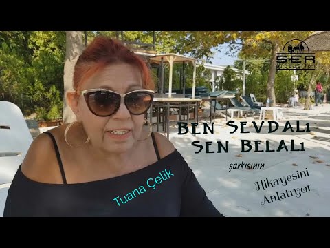Tuana Çelik ' Ben Sevdalı Sen Belalı ' Şarkısının Hikayesini Anlatıyor
