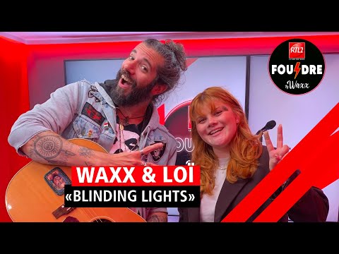 Loï et Waxx interprètent "Blinding Lights" en live dans Foudre