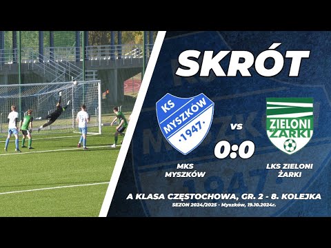 8. kolejka A KLASA 2024/25: MKS Myszków - LKS Zieloni Żarki 0:0
