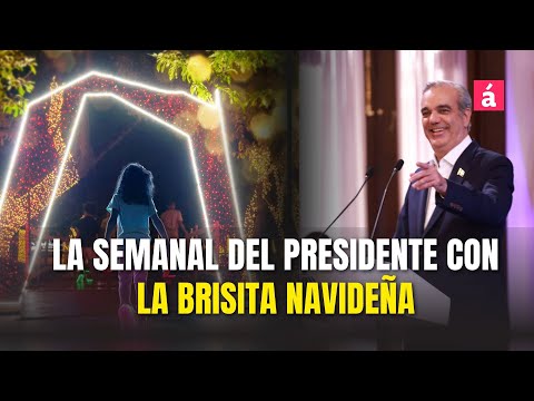 La Brisita Navideña en La Semanal del Presidente Abinader. Anuncia fecha que entregará la Regalía