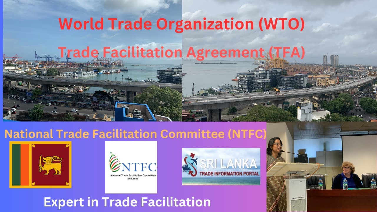 Trade Facilitation Agreement of the WTO - Part I |ලෝක වෙළද සංවිධානයේ  වෙළදාම පහසුකරණය පිළිබද ගිවිසුම