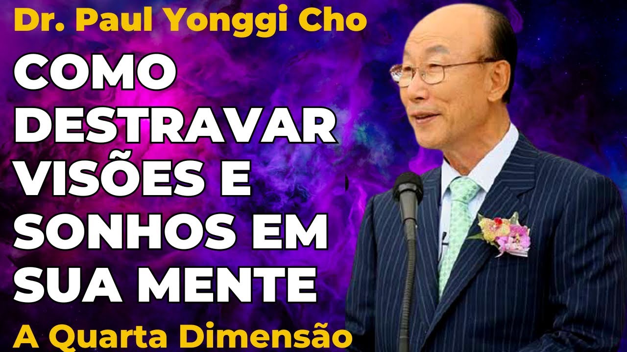David Paul Yonggi Cho (1936-2021) COMO DESTRAVAR SONHOS E VISÕES - A quarta dimensão (Em Português)