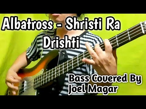 Albatross - Shristi Ra Drishti Bass Covered By Joel Magar| Joel Kyapchhaki Magar
