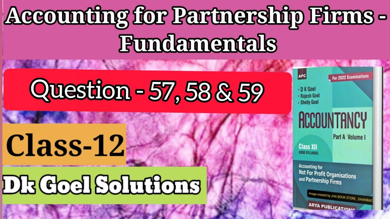 Partnership firms-fundamentals | Ques- 57,58&59 | Past Adjustments | Class-12 | Dk Goel Solutions |