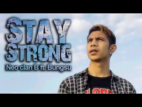 Neo Clan B "Stay Strong" // Ft. Bungsu  (official video 2020)