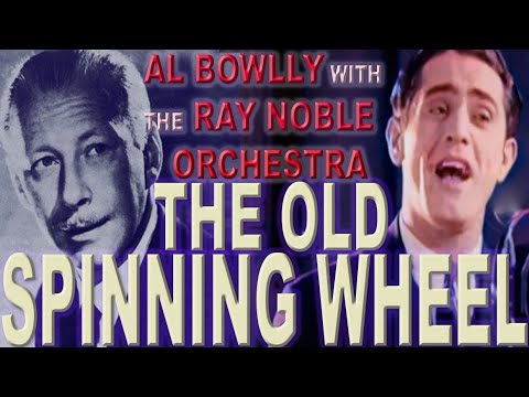 Al Bowlly - The Old Spinning Wheel - The Ray Noble Orchestra 1933