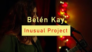 Belén Kay - LIVE at Inusual project