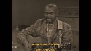 Walter “Brownie” McGhee – Don’t Pity Me – 1966