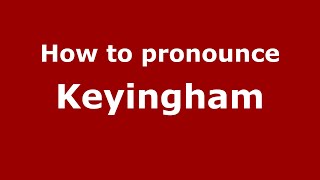 How to pronounce Keyingham
