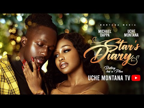 STAR'S DIARY - UCHE MONTANA, MICHAEL DAPPA, JOSEPHINE SUNDAY (JOJOOFLELE) Latest 2025 Nigerian Movie