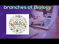 Biology and it's branches