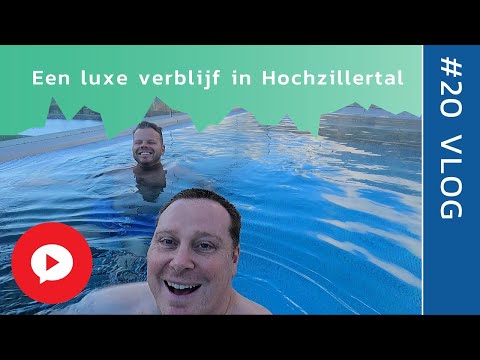 #Vlog 20. Het luxe leventje in Hochzillertal