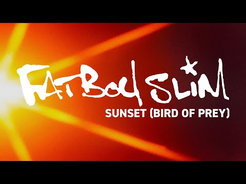 Fatboy Slim - Sunset (Bird of Prey) [Official Audio]
