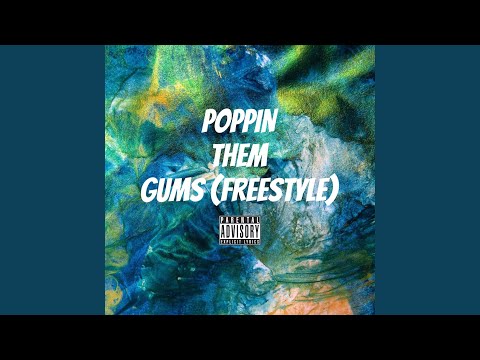 Poppin Them Gums