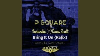 Bring It On (feat. Sarkodie, Dave Scott) (Remix) Bring It On (feat. Sarkodie, Dave Scott) (Remix)