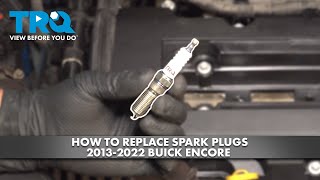 How to Replace Spark Plugs 2013-2022 Buick Encore