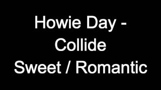 Sweet / Romantic - Howie Day - Collide
