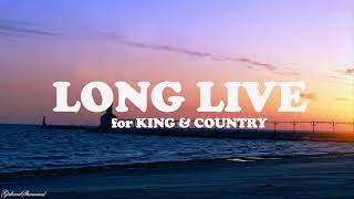 for KING &amp; COUNTRY - Long Live (Lyrics)