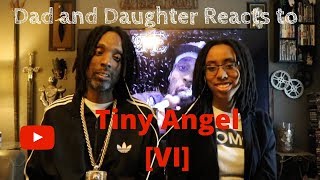 Dad and Daughter reacts to Tiny Angel - VI