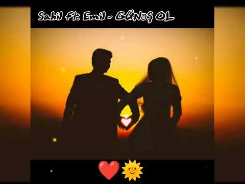Sahil ft. Emil - "GÜNƏŞ OL" ❤🌞
