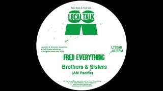 Fred Everything - Brothers & Sister (AM Pacific) (LT028, Side B1) 2013