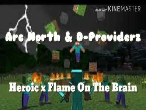 Arc North & D-Providerz - Heroic x Flame On The Brain