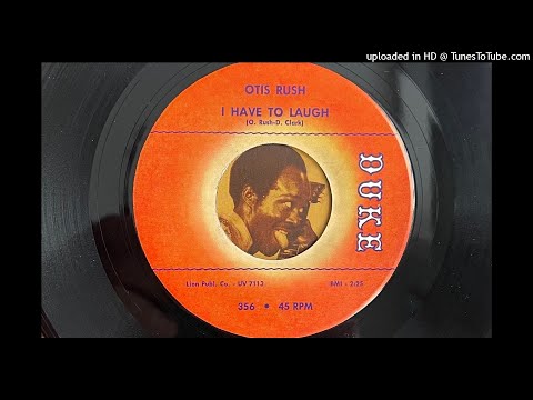 Otis Rush - I Have to Laugh (Duke) 1962